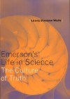 The Emerson's Life in Science: Life Narrative and the Good - Laura Dassow Walls