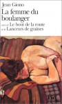 La femme du boulanger / le bout de la route / lanceurs de graines - Jean Giono