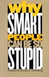 Why Smart People Can Be So Stupid - Robert J. Sternberg