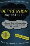 Depression: My Battle - A Young Man's Journey From Hopeless To Hopeful - Jacob Reimer, Cara Stein