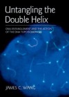Untangling the Double Helix: DNA Entanglement and the Action of the DNA Topoisomerases - James Wang