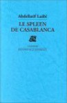 Le Spleen de Casablanca: Poemes - Abdellatif Laabi