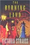 The Burning Land - Victoria Strauss