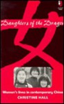 Daughters of the Dragon: Women's Lives in Contemporary China - Christine Hall