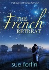 The French Retreat (Falling for France Book 1) - Sue Fortin