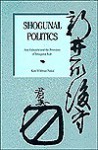 Shogunal Politics: Arai Hakuseki and the Premises of Tokugawa Rule - Kate Wildman Nakai