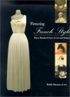 Picturing French Style: Three Hundred Years of Art and Fashion - Jill Berk Jiminez, Melissa Leventon, Kimberly Chrisman Campbell