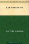 Der Kindesmord (German Edition) - Berthold Auerbach