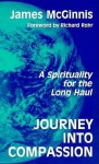 Journey Into Compassion: A Spirituality for the Long Haul - James B. McGinnis, Richard Rohr