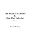 The Pillars of the House, or, Under Wode, Under Rode, V1 - Charlotte Mary Yonge