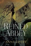 Ruined Abbey: A Collins-Burke Mystery - Anne Emery