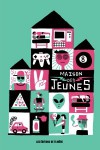 Maison des jeunes - Laurence Gough, Vincent Brault, Suzanne Vallières-Nolet, Jean-Philippe Baril Guérard, Marie-Christine Lemieux-Couture, Maude Nepveu-Villeneuve, Mathieu Handfield, Amélie Dumont, Julien-Pier Boisvert, Daniel Grenier, Marie-Andrée Arsenault, Simon Boulerice, Annie Gou