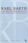 The Doctrine of Reconciliation Iv.3.2 Section 72-73 (Church Dogmatics Study Edition) - Karl Barth