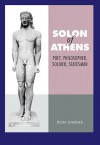 Solon of Athens: Poet, Philosopher, Soldier, Statesman - Ron Owens