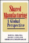 Shared Manufacturing: A Global Perspective - Bopaya Bidanda, David I. Cleland