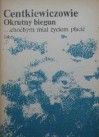 Okrutny biegun. ...choćbym miał życiem płacić - Czesław Centkiewicz, Alina Centkiewicz