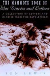 The Mammoth Book of War Diaries and Letters: A collection of Letter and Diaries from the Battlefield - Jon E. Lewis