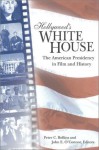 Hollywood's White House: The American Presidency in Film and History - Peter C. Rollins, John E. O'Connor