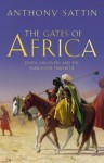 The Gates Of Africa: Death, Discovery And The Search For Timbuktu - Anthony Sattin