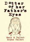 Dotter of Her Father's Eyes - Mary M. Talbot