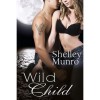 Wild Child - Shelley Munro