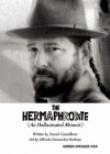 The Hermaphrodite: An Hallucinated Memoir (Green Integer) - Daniel Grandbois, Alfredo Benavidez Bedoya