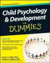 Child Psychology and Development For Dummies - Laura L. Smith, Charles H. Elliott