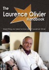 The Laurence Olivier Handbook - Everything You Need to Know about Laurence Olivier - Emily Smith