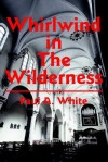 Whirlwind in the Wilderness - Paul White