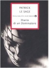 Diario di un dominatore - Patrick Le Sage, Teresa Albanese