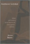 American Lazarus: Religion and the Rise of African-American and Native American Literatures - Joanna Brooks