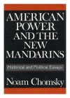 American Power and the New Mandarins - Noam Chomsky