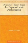 Deutsche Thesen gegen den Papst und seine Dunkelmänner (German Edition) - Oskar Panizza