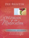 A Woman of Moderation: Breaking the Chains of Poor Eating Habits - Dee Brestin