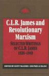 C.L.R. James and Revolutionary Marxism: Selected Writings of C.L.R. James 1939-1949 - Scott McLemee, Paul Le Blanc