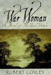 War Woman: A Novel of the Real People - Robert J. Conley