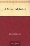 A Moral Alphabet - Hilaire Belloc