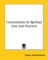 Concentration Its Spiritual Uses and Practices - Swami Vivekananda