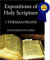 Expositions of Holy Scripture-The Book Of 1st Thessalonians - Alexander MacLaren