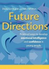 Future Directions: Practical ways to develop emotional intelligence and confidence in young people - Diane Carrington, Helen Whitten