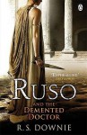 Ruso and the Demented Doctor - Ruth Downie, R.S. Downie