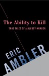 The Ability to Kill (Vintage Crime/Black Lizard) - Eric Ambler