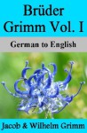 Brüder Grimm Vol. I: German to English - Nik Marcel, Jacob Grimm, Wilhelm Grimm, Margaret Hunt