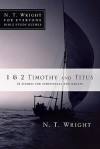 1 & 2 Timothy and Titus: 12 Studies for Individuals and Groups - N.T. Wright, Phyllis J. Le Peau