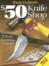 Wayne Goddard's $50 Knife Shop: Get Started Without Spending a Fortune - Kevin Michalowski