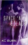 Spice ‘n’ Solace - K.C. Burn