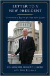 Letter to a New President: Commonsense Lessons for Our Next Leader - Robert C. Byrd, Steve Kettmann