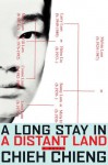 A Long Stay in a Distant Land: A Novel - Chieh Chieng