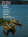 The Wood and Canvas Canoe: A Complete Guide to its History, Construction, Restoration and Maintenance - Jerry Stelmok