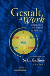 Gestalt at Work: Integrating Life, Theory and Practice - Séan Gaffney, Anne Maclean